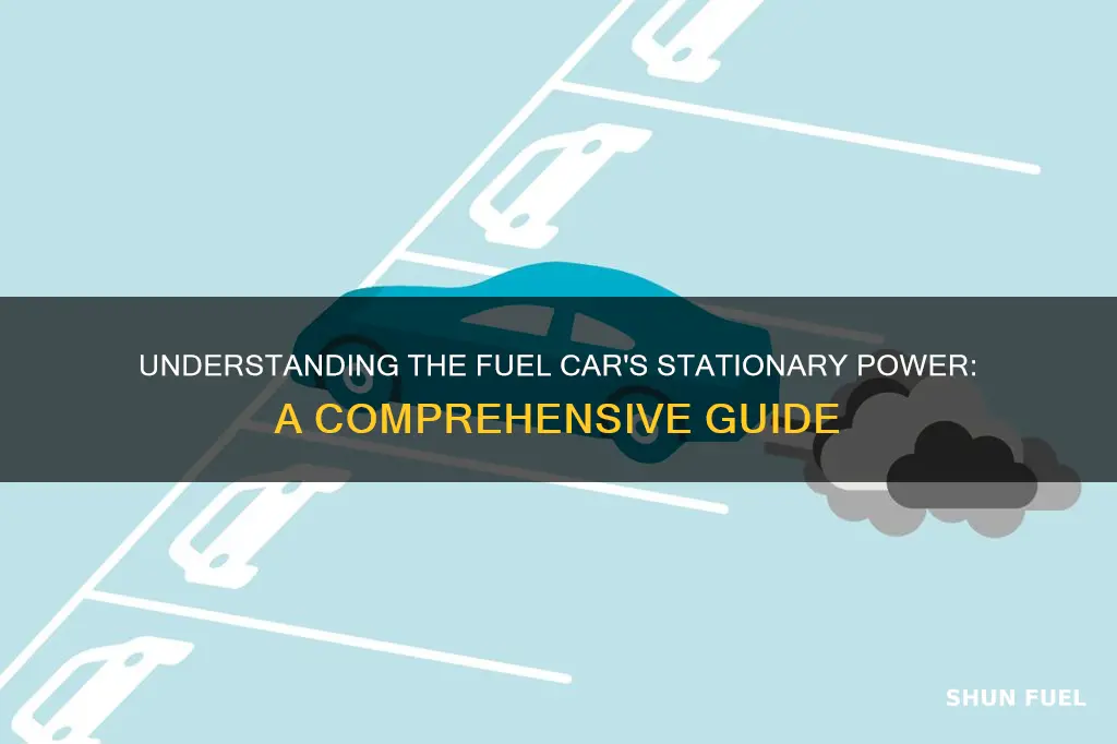 how fuel car takes when stationary