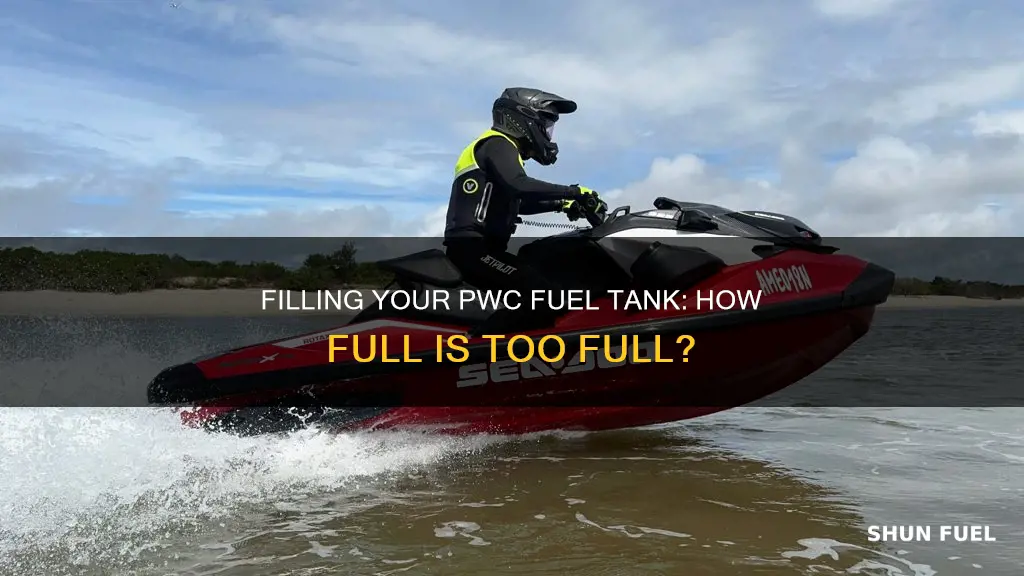 how full should you fill the fuel tank on pwc