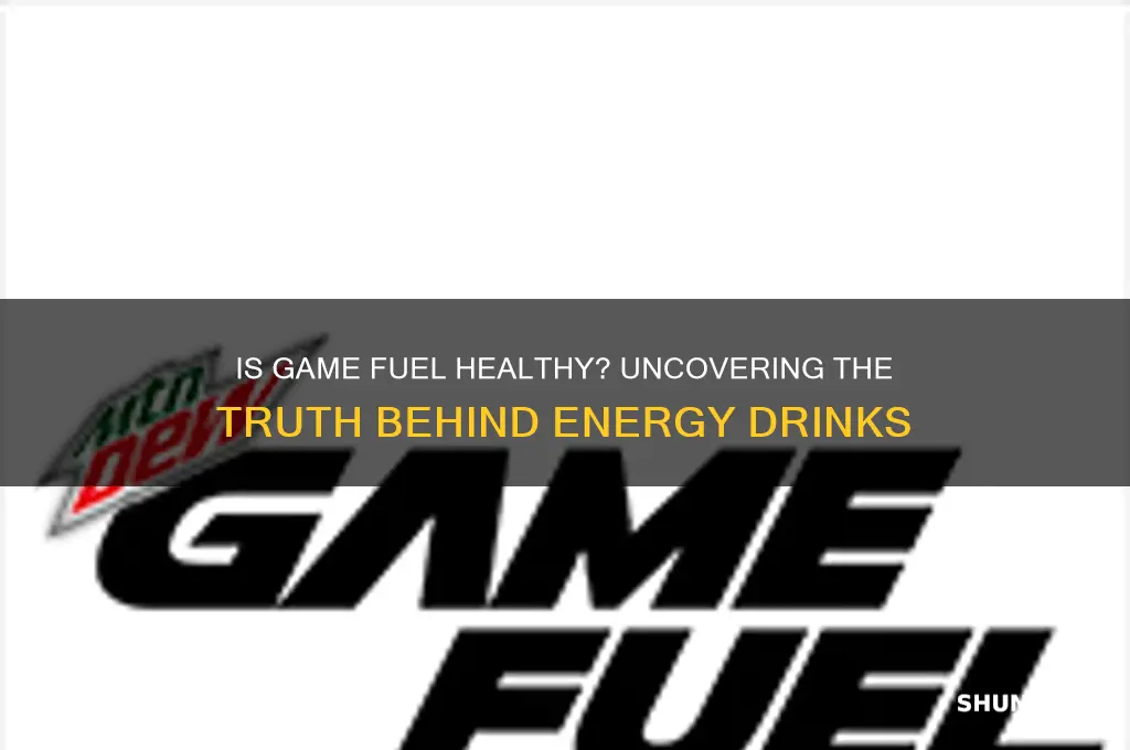 how healthy is game fuel