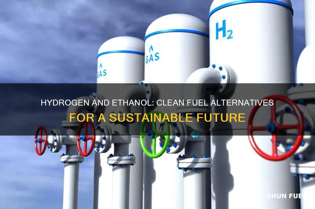 how hydrogen and ethanol can be used as fuels