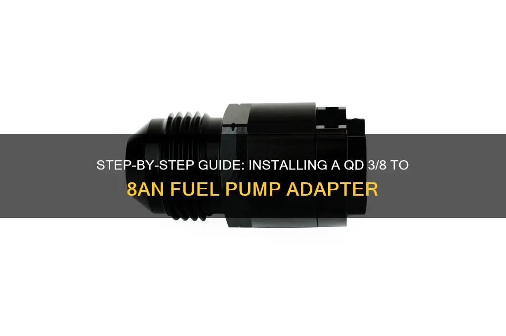 how install qd 3 8 8an fuel pump adapter