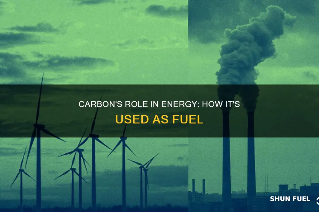 how is carbon used as fuel