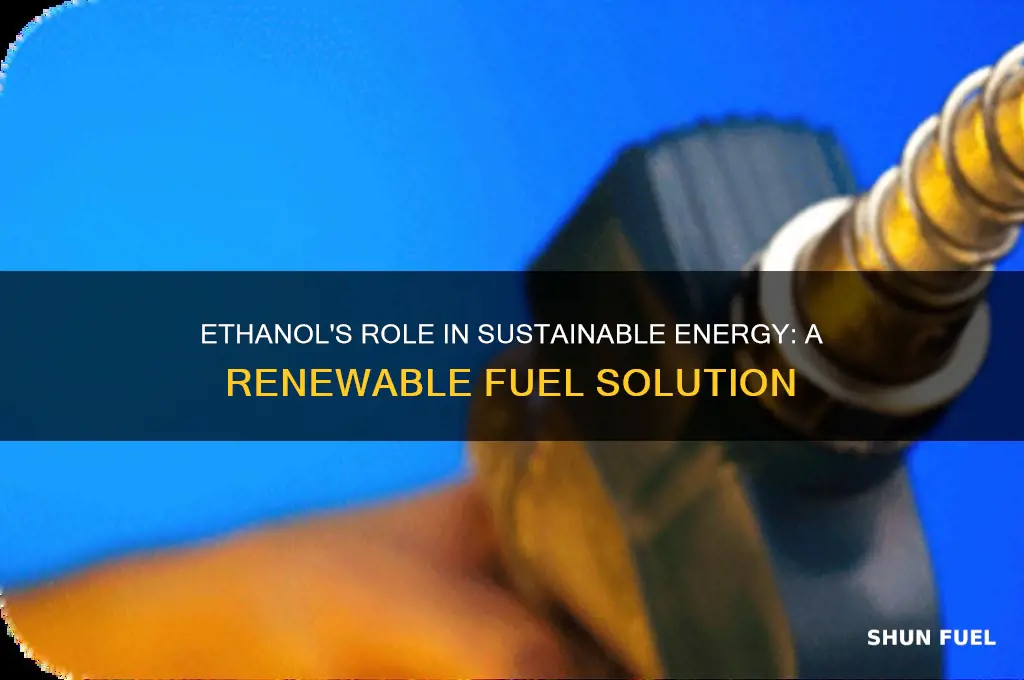 how is ethanol used as a renewable fuel