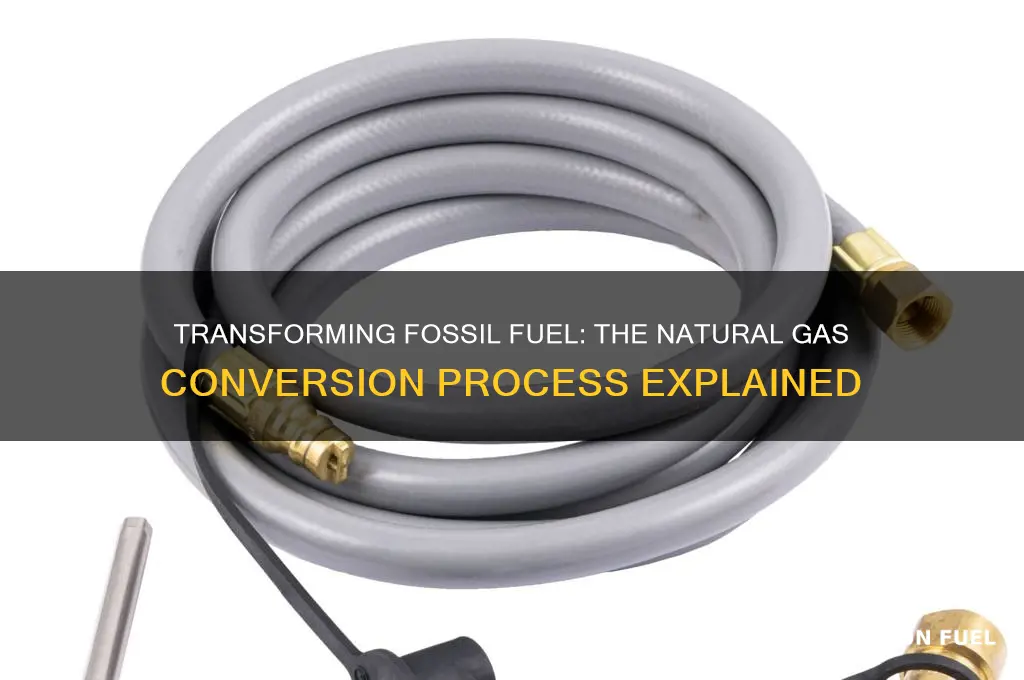 how is fossil fuel natural gas is transformed
