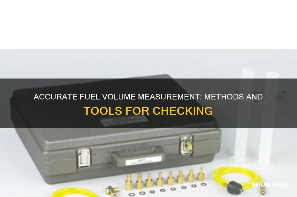 how is fuel volume checked