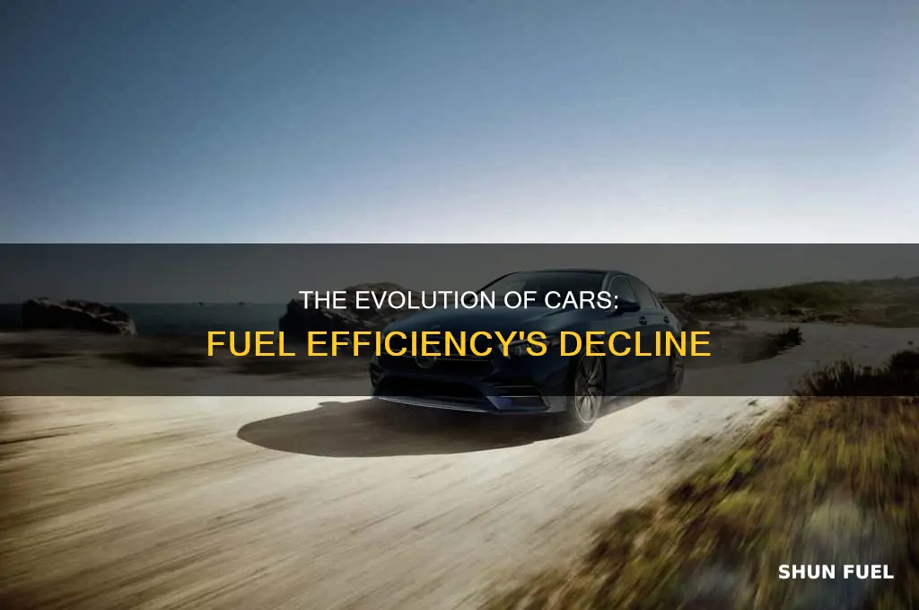 how is it that cars became less fuel efficwnt