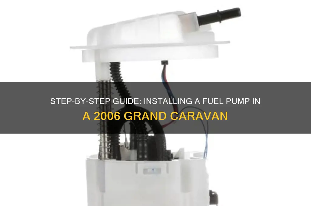how it install fuel pump in 2006 grand caravan