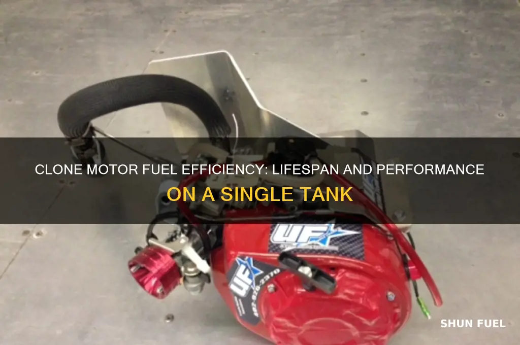 how long can a clone motor last on fuel