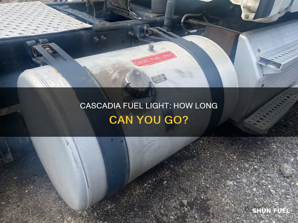 how long can cascadia fuel light before empty tank