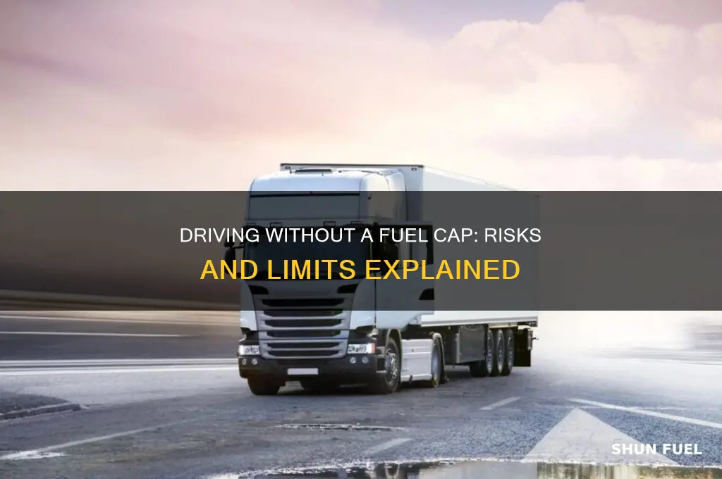 how long can i drive without a fuel cap