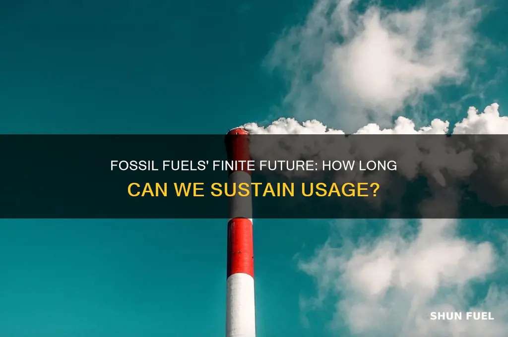 how long can we use fossil fuels