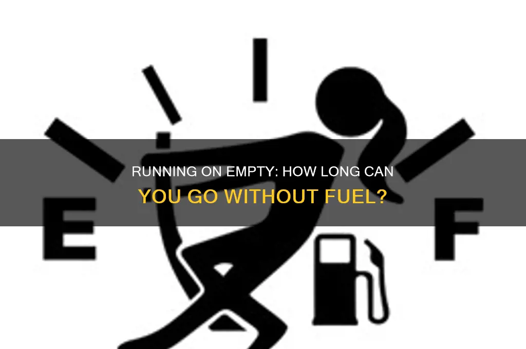 how long can you run without fuel