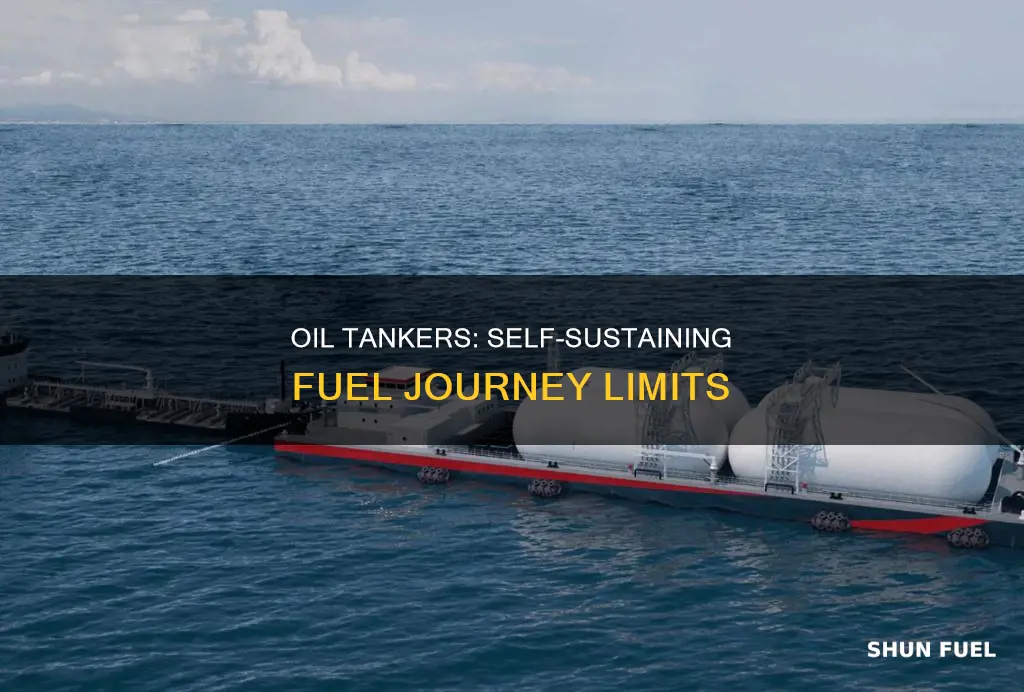 how long could an oil tanker fuel itself
