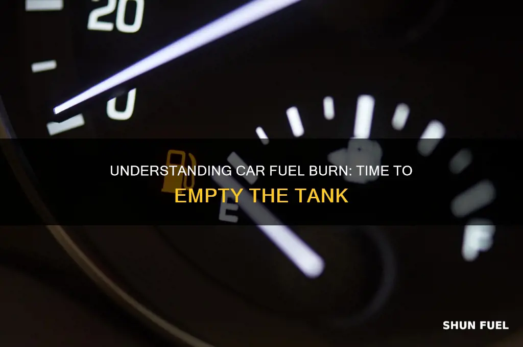 how long do cars burn before the fuel tank