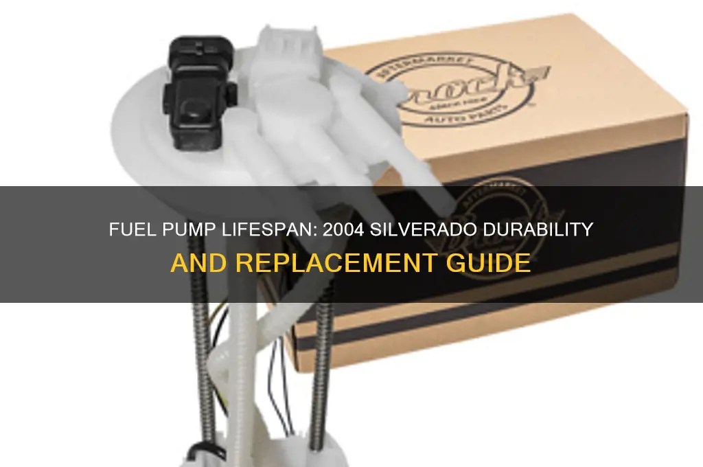 how long do fuel pumps last 2004 silverado