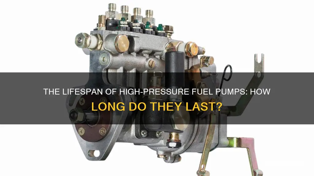 how long do high pressure fuel pumps last