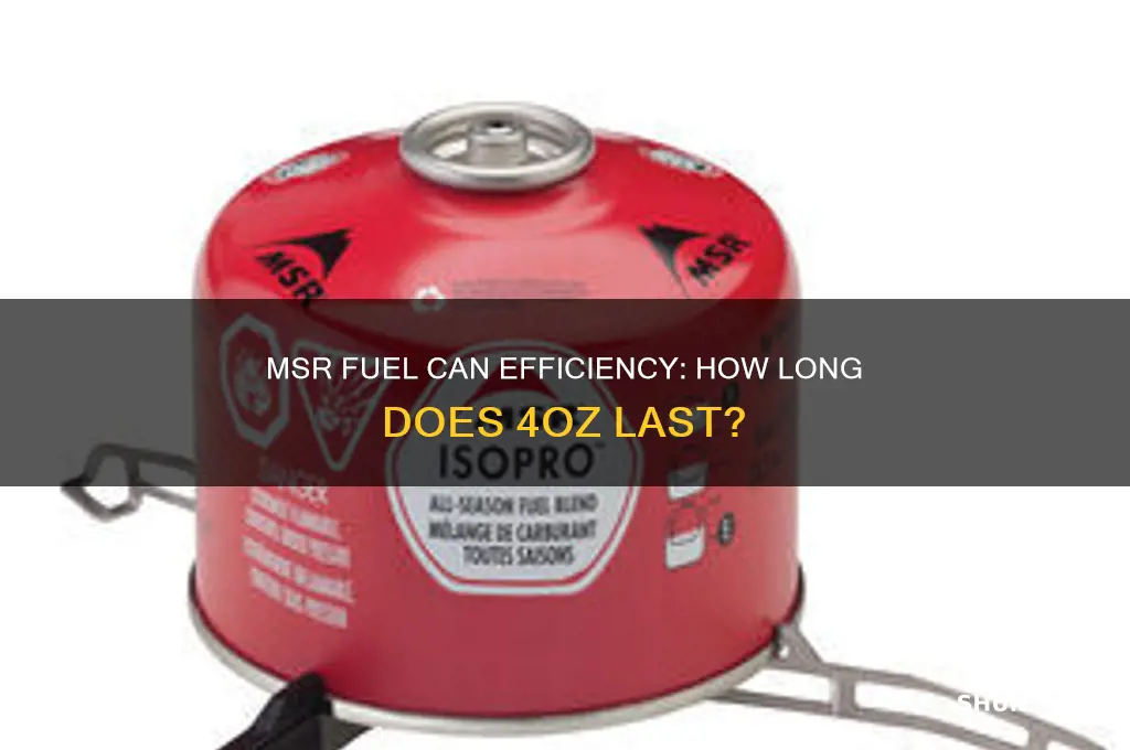 how long does a 4oz msr fuel can last