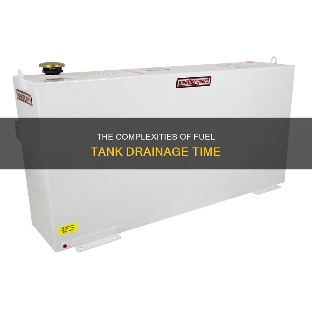 how long does it take to drain a fuel tank