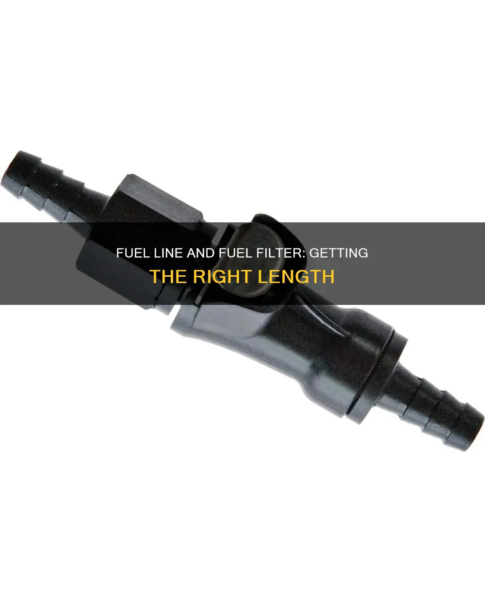 how long fuel line to fuel filter