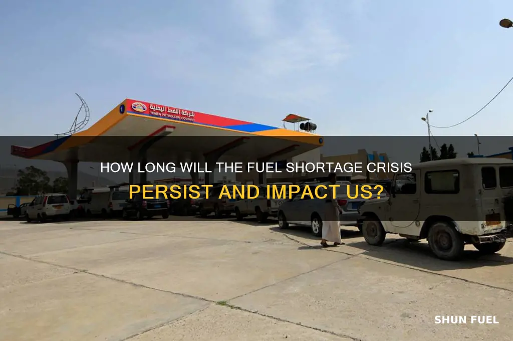 how long fuel shortage