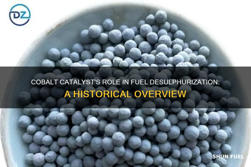 how long has cobalt catalyst been used to desulphur fuel