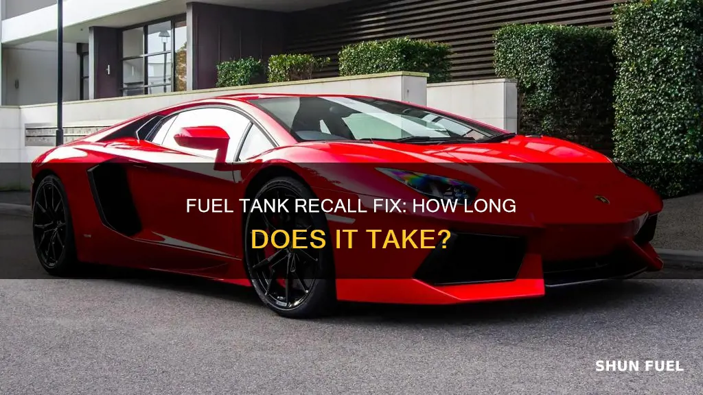 how long is fuel tank recall fix