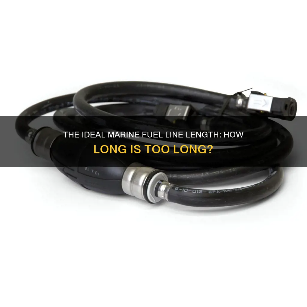 how long should the marine fuel line be