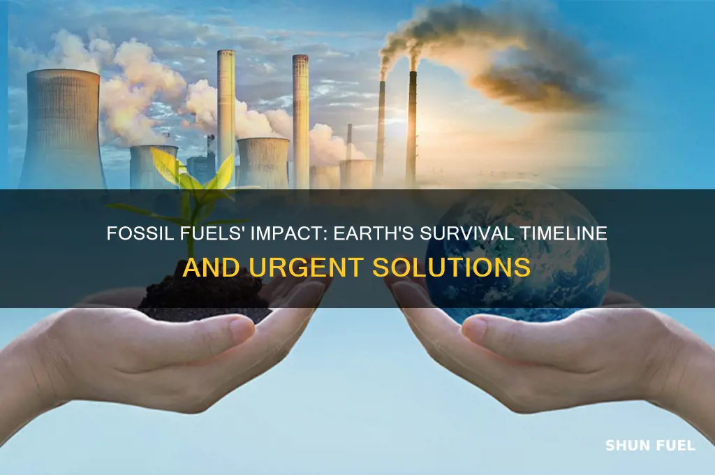 how long until the earth dies because of fossil fuels