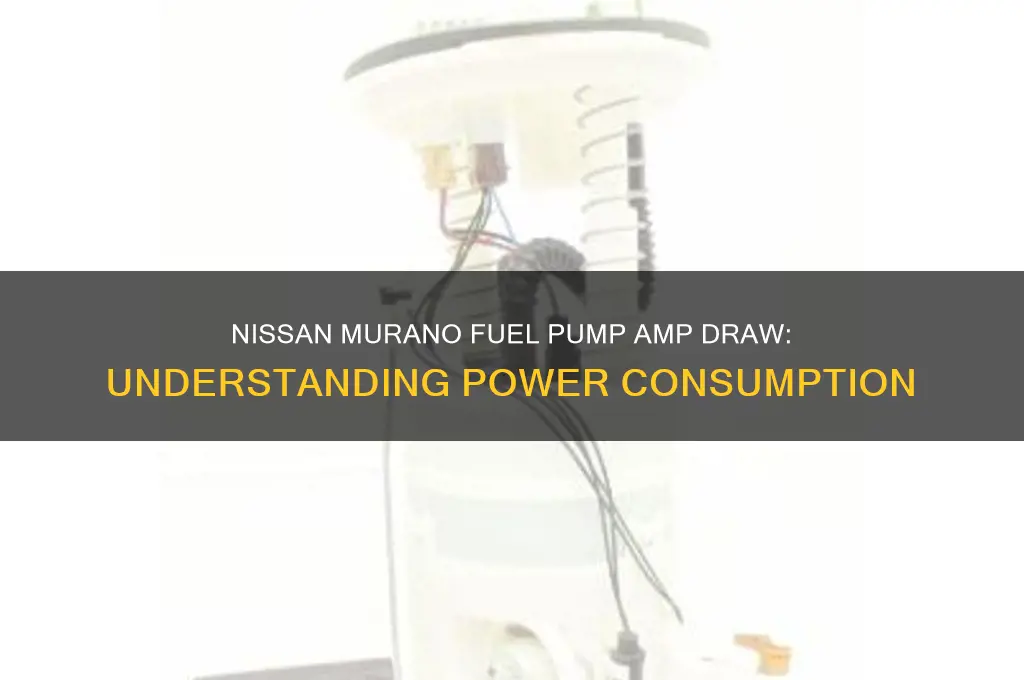 how many amps does a nissan murano fuel pump draw