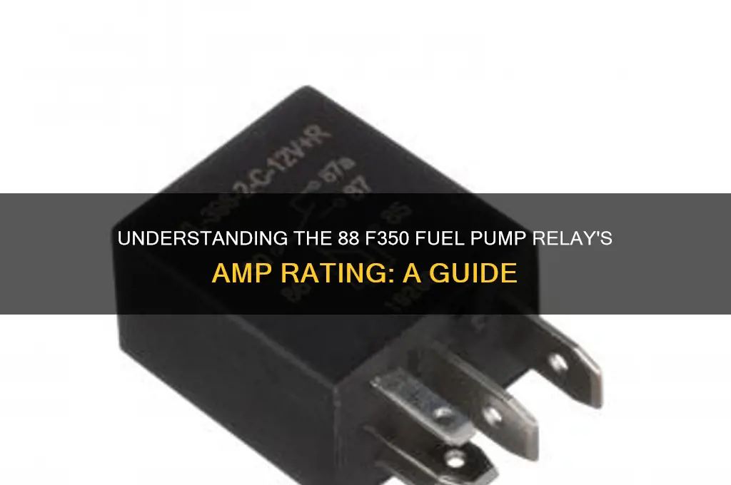 how many amps is a 88 f350 fuel pump relay