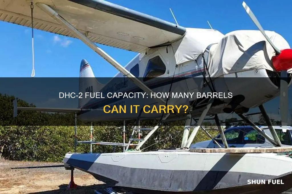 how many barrels of fuel can a dhc-2 carry