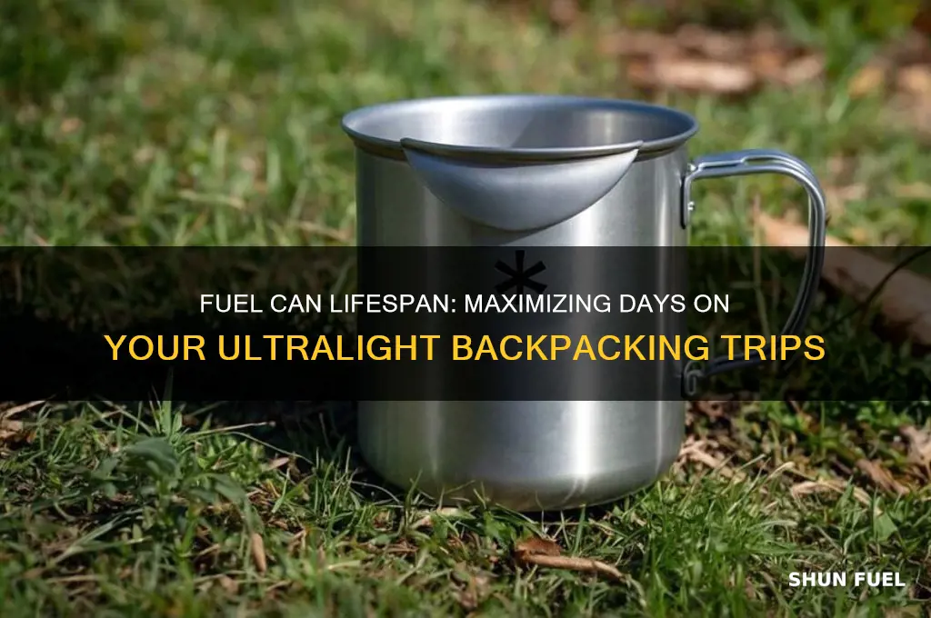 how many days do fuel cans last ul backpacking