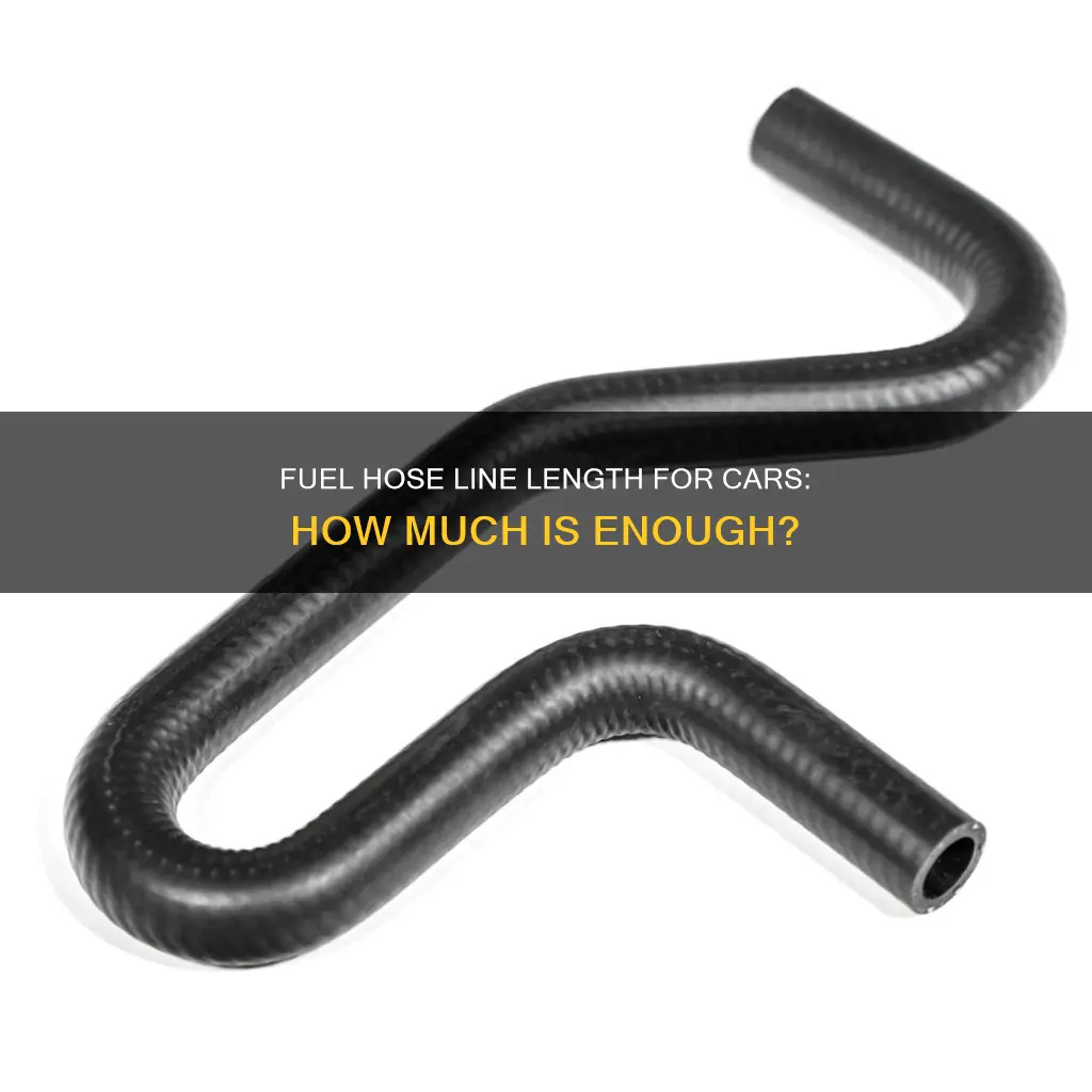 how many feet of fuel hose line for a car