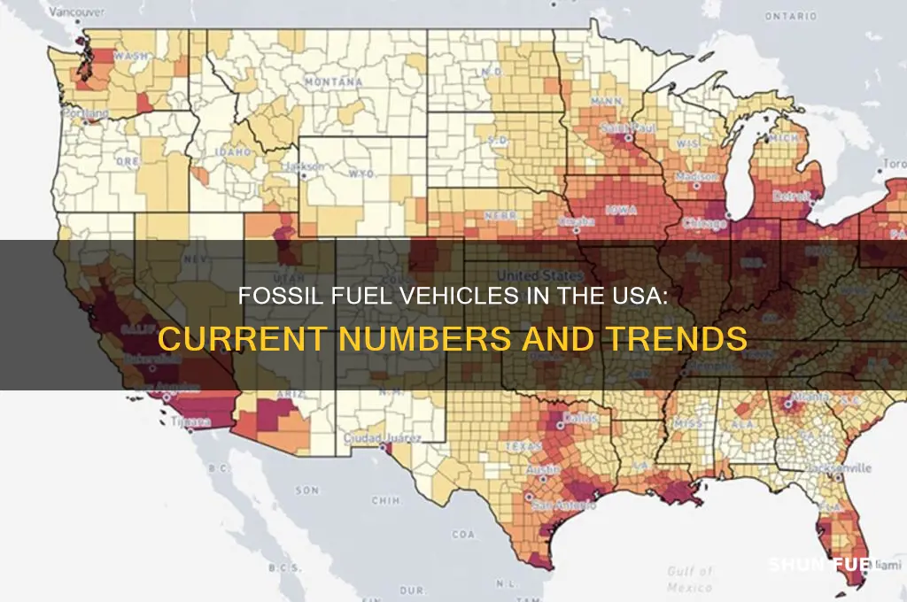 how many fossil fuel powered vehicles in usa