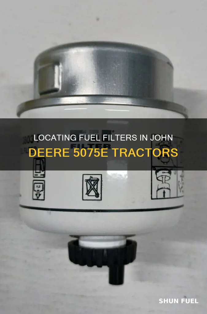 how many fuel filter location 5075e john deere