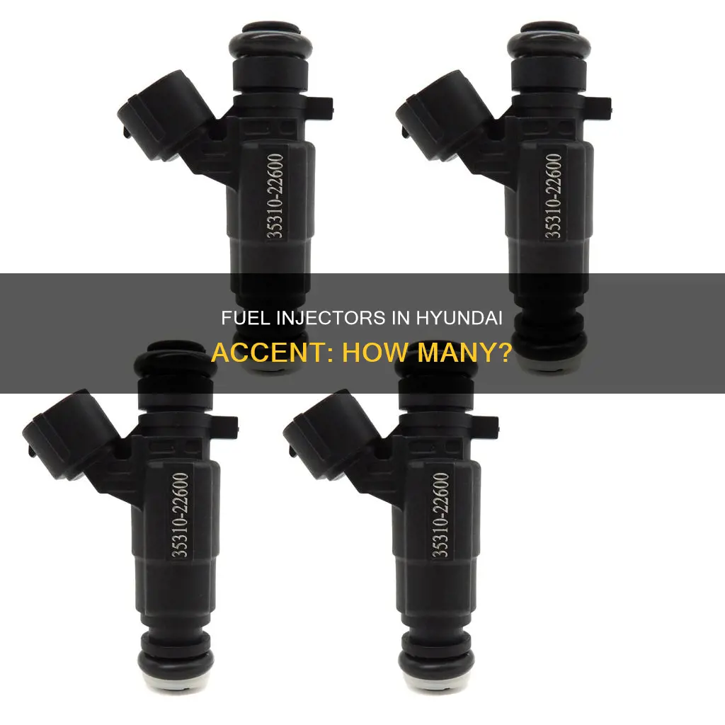 how many fuel injectors does a hyundai accent have