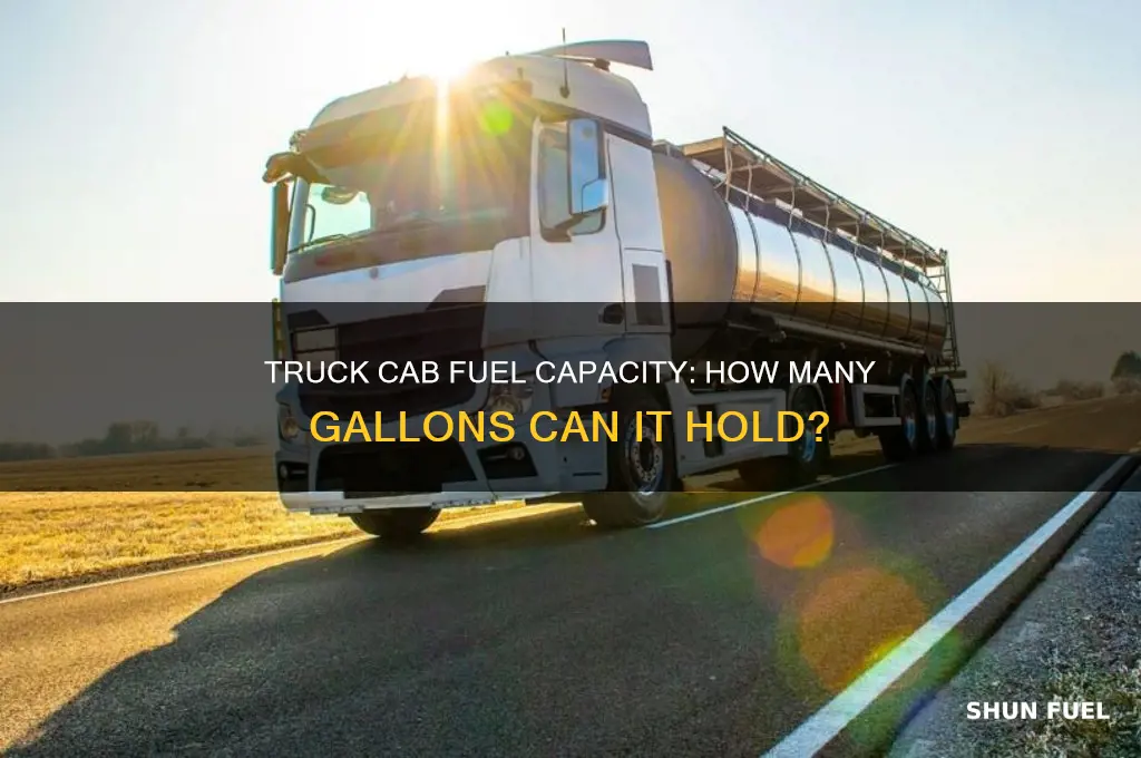 how many gallons of fuel can a truck cab hold