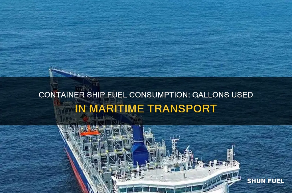 how many gallons of fuel does a container ship use