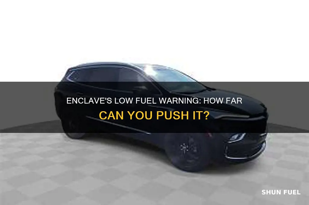 how many miles can enclave go after low fuel warning