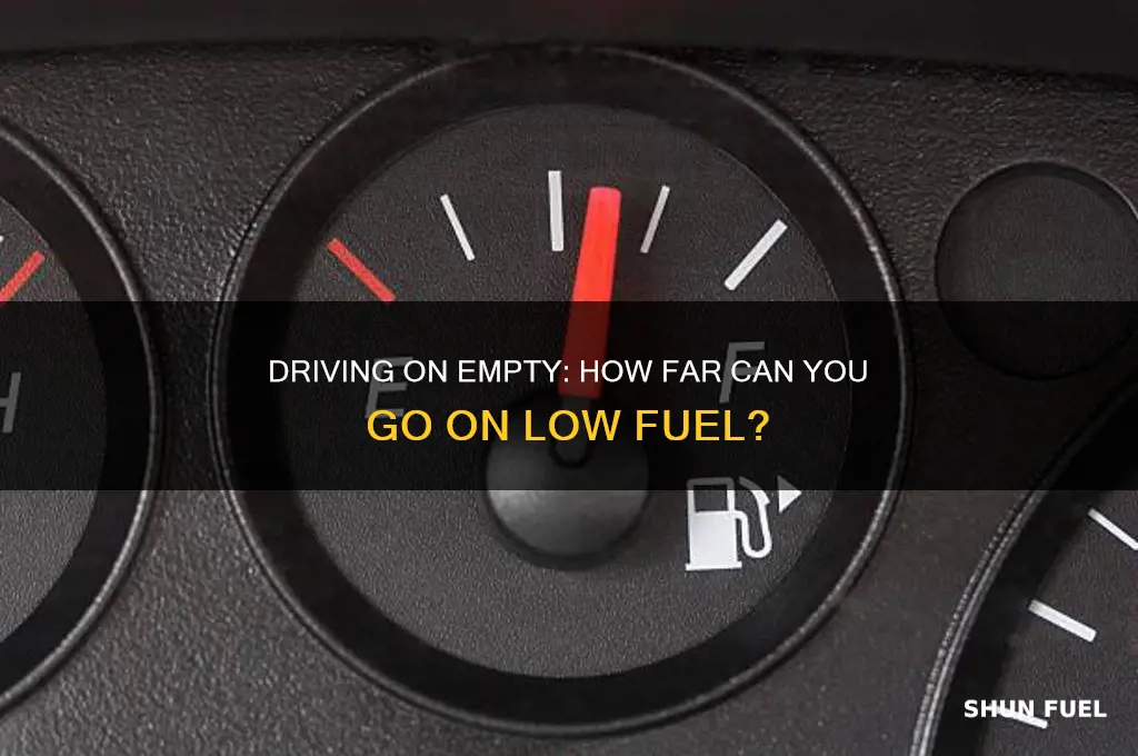 how many miles can you drive on low fuel