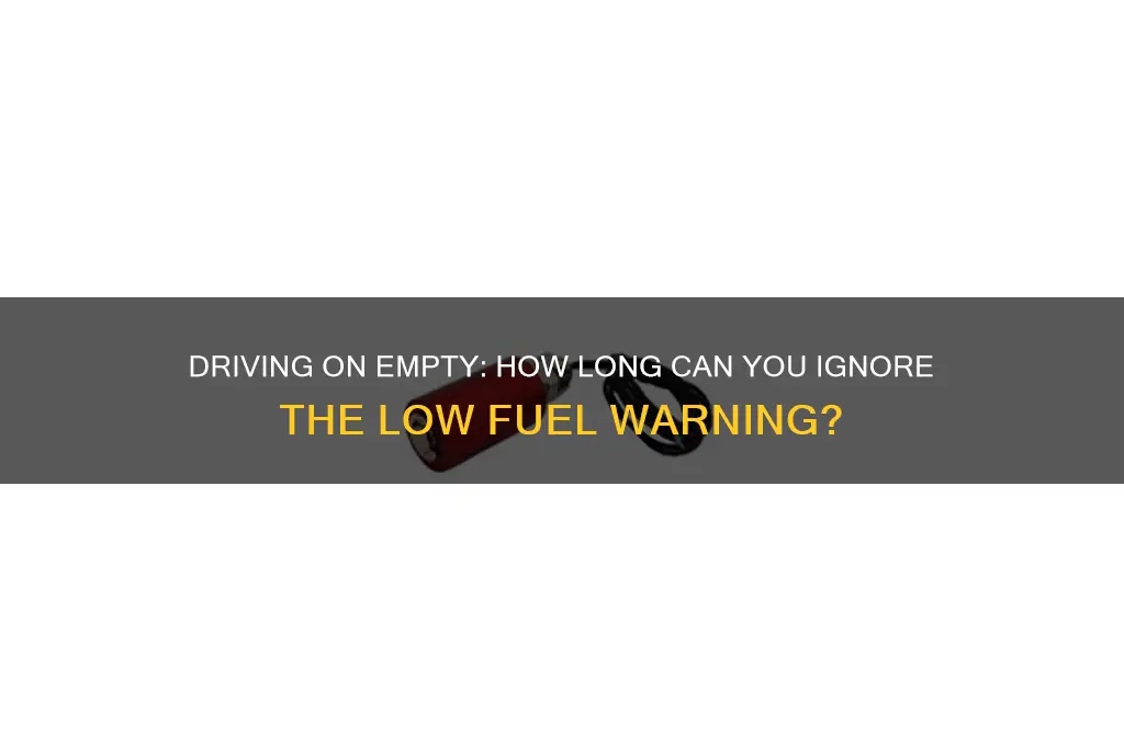 how many minutes can you drive with low fuel warning