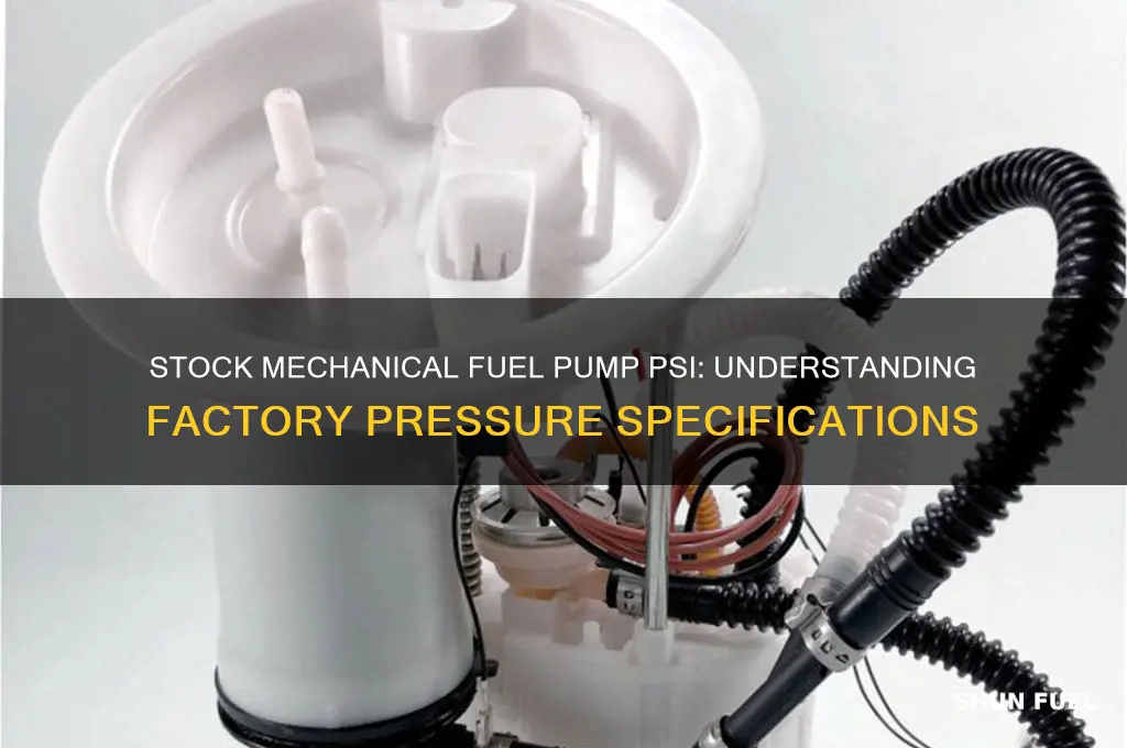how many psi is on the stock mechanical fuel pump