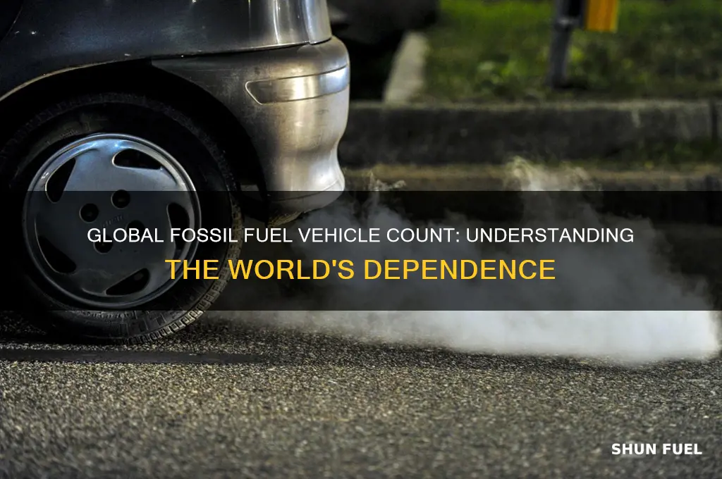how many vehicles in the world use fossil fuels
