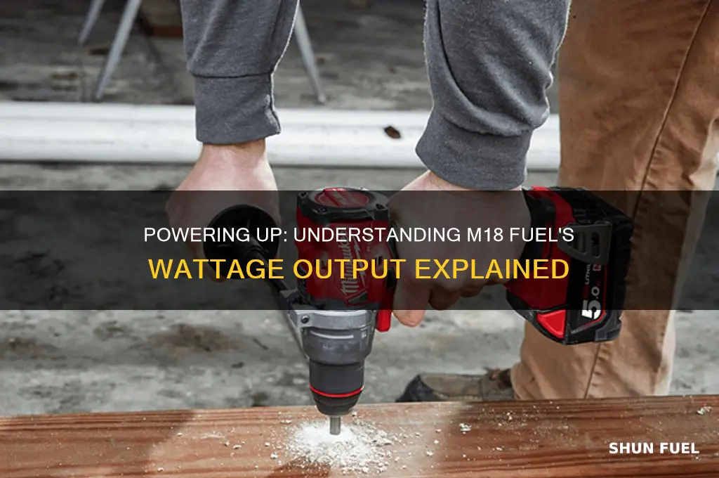 how many watts m18 fuel