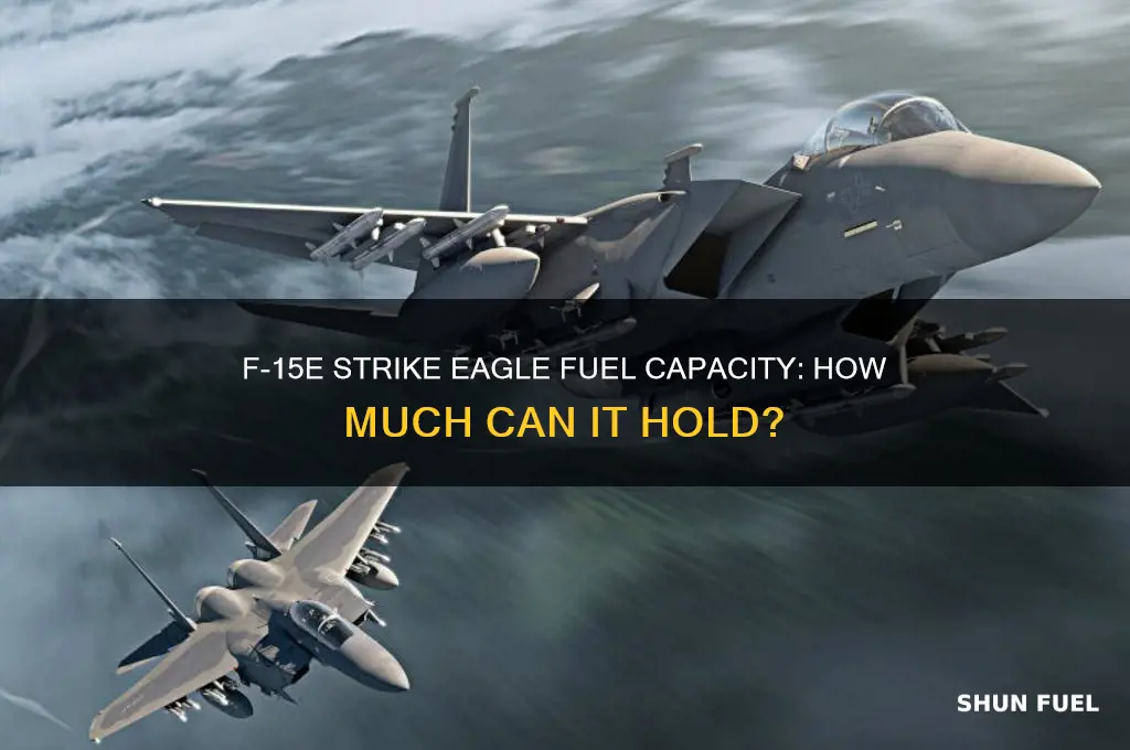 how mich fuel can and f15e hold