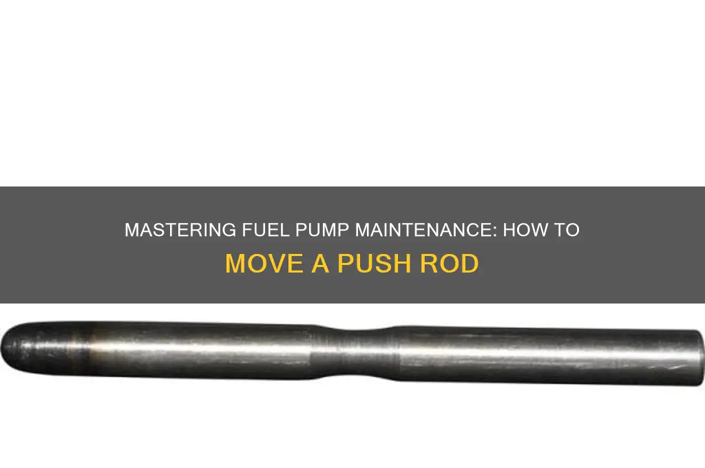 how move a push rod for the fuel pump