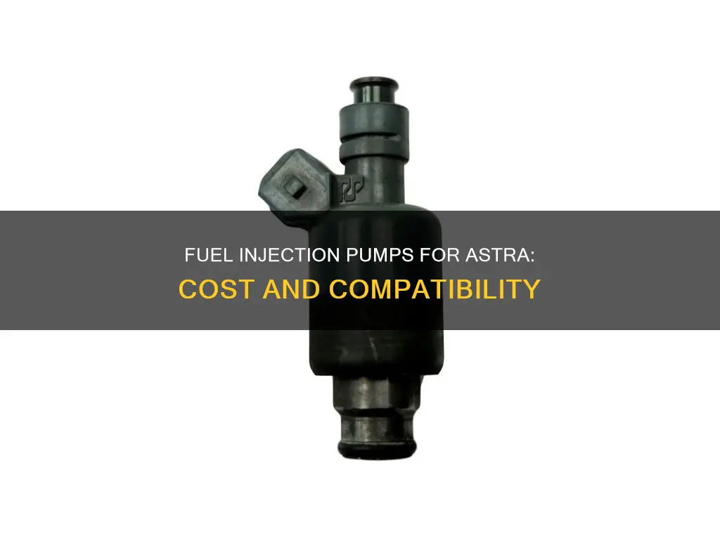 how much are fuel injection pumps for astra
