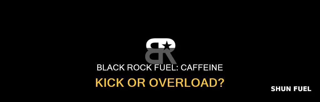 how much caffeine in a black rock fuel