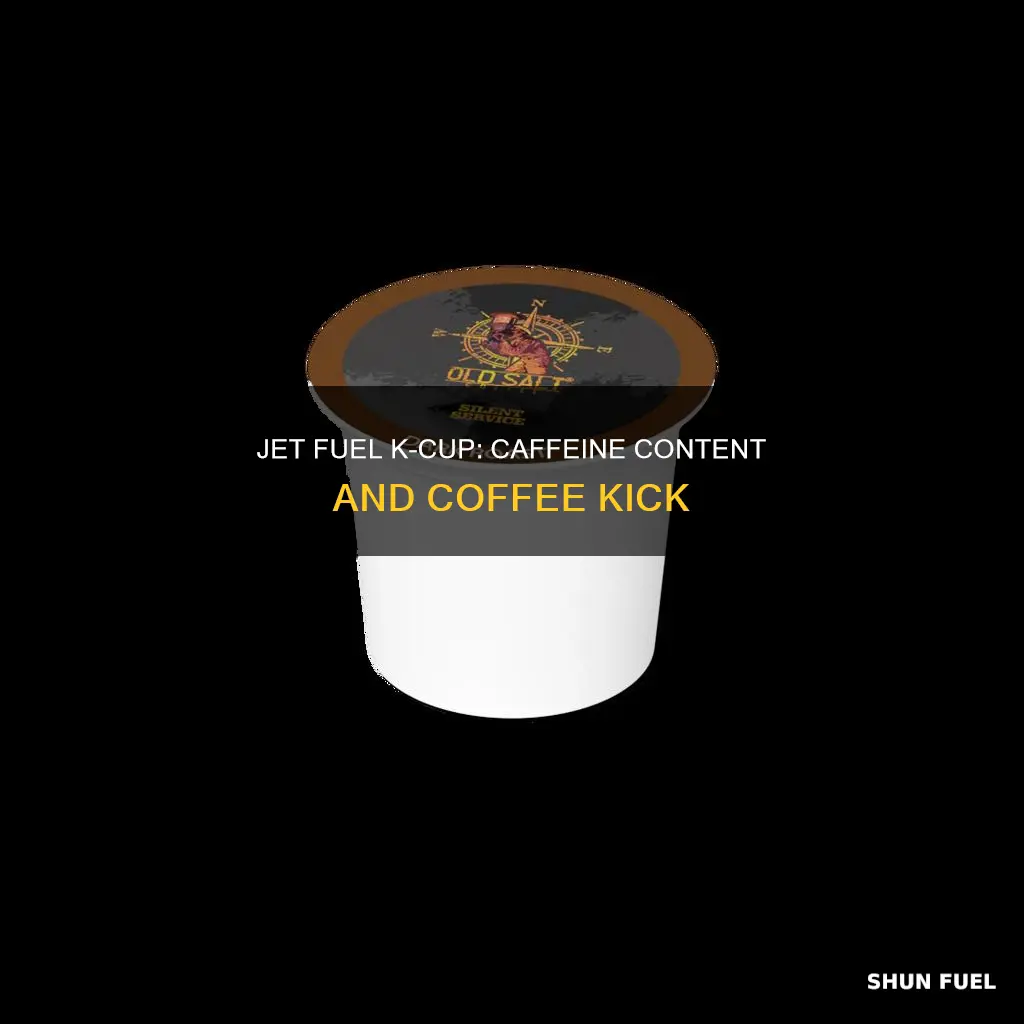 how much caffeine in jet fuel k cup