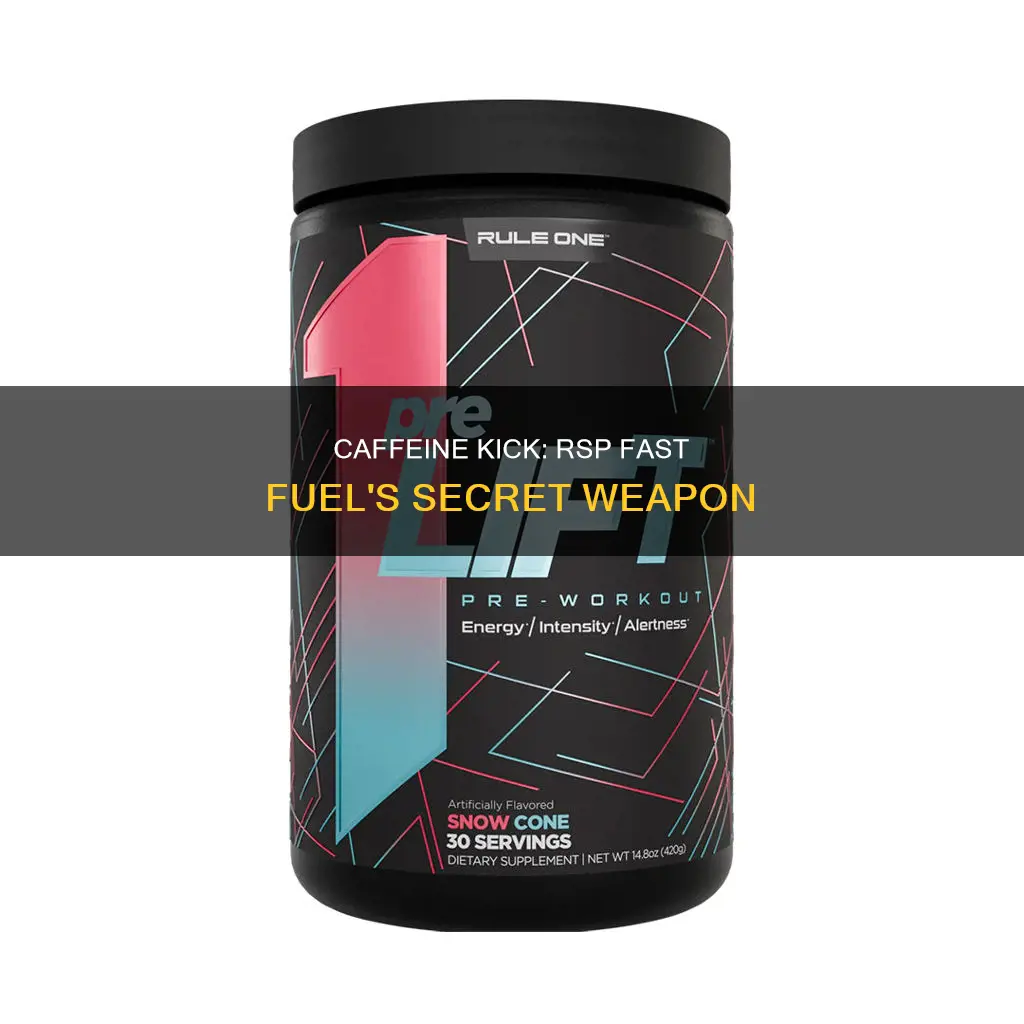 how much caffeine is in rsp fast fuel